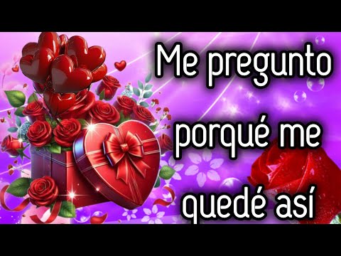 Me pregunto porqué me quedé así 