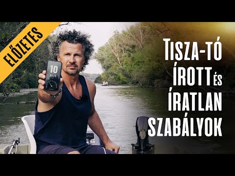 Tisza-tó írott és íratlan szabályok előzetes