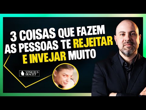 3 coisas que fazem as pessoas te REJEITAR e INVEJAR muito - Veja isso @ViniciusIracet