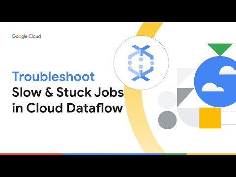 Troubleshoot Slow or Stuck Jobs in Google Cloud Dataflow