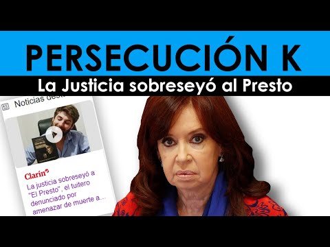 PERSECUCIÓN K | La Justicia sobreseyó al Presto... ¿Qué pasará