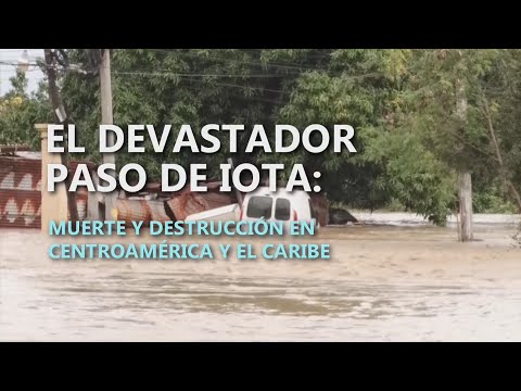 Iota deja al menos 26 muertos y devastación en Centroamérica y el Caribe