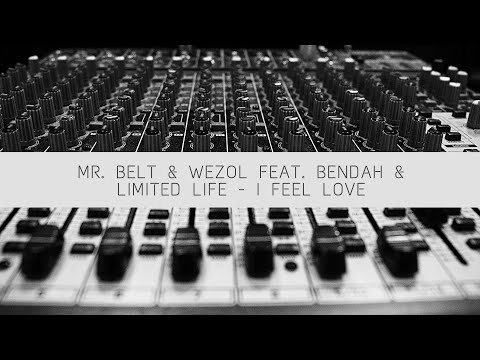 MR. BELT & WEZOL FEAT. BENDAH & LIMITED LIFE - I Feel Love (Extended Mix) 2022 | Electronic Music