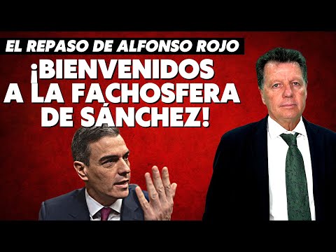 Alfonso Rojo: “¡Bienvenidos a fachosfera de Sánchez! Jueces, fiscales, periodistas, agricultores...”