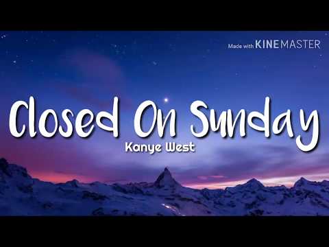 Kanye West - Closed on Sunday (Lyrics)