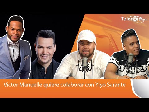 Victor Manuelle quiere colaborar con Yiyo Sarante comentan Los Zozobrosos