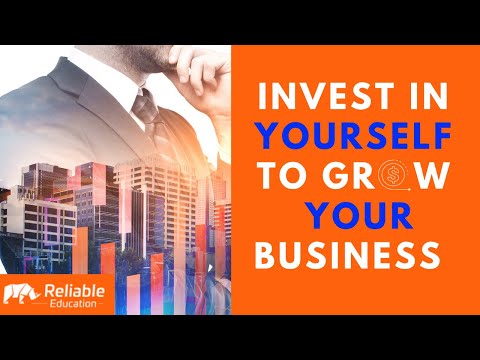 Invest in Yourself to Grow Your Business!   Reliable Education