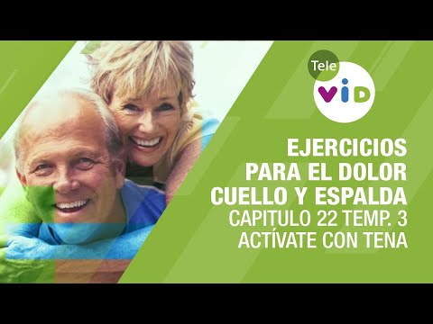 Ejercicios para el dolor de cuello y espalda, Capitulo 22 Temp. 3 – Actívate con Tena y Tele VID