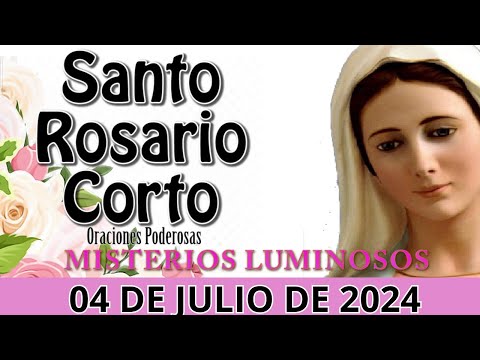 Santo Rosario corto de hoy Jueves 04 DE JULIOMisterios luminososRosario a Santa Virgen María