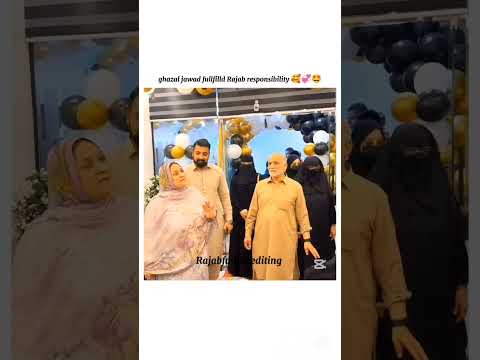 ghazal jawad fullfilld Rajab responsibility 🥰💞🤩#rajabfamily #editing