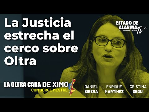 La Oltra Cara de Ximo. La Justicia estrecha el cerco sobre Oltra. Con Jorge Mestre