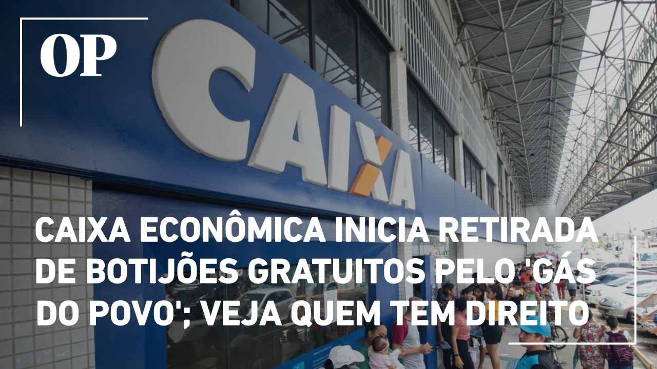 Caixa Econômica inicia retirada de botijões gratuitos pelo ‘Gás do Povo’; veja quem tem direito