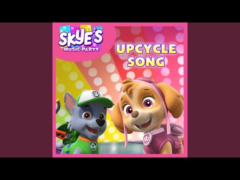 Upcycle Song (Skye's Music Party)
