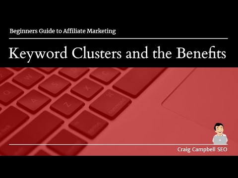 Keyword Clusters, Keyword Clustering and the Benefits