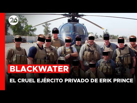 Blackwater: los mercenarios más temidos del mundo