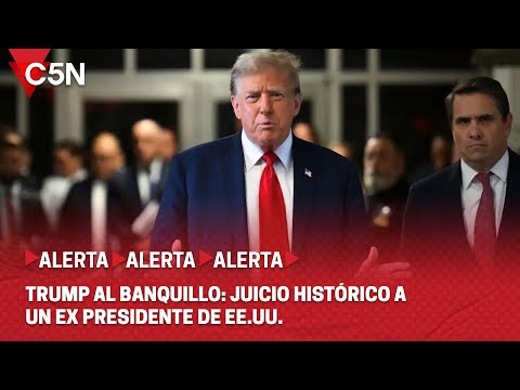 TRUMP al BANQUILLO: JUICIO HISTÓRICO al EX PRESIDENTE de ESTADOS UNIDOS