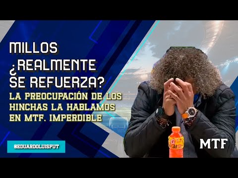 MILLOS, ¿REALMENTE SE REFUERZA? LAS PREOCUPACIONES DE LOS HINCHAS LA HABLAMOS EN MTF. IMPERDIBLE