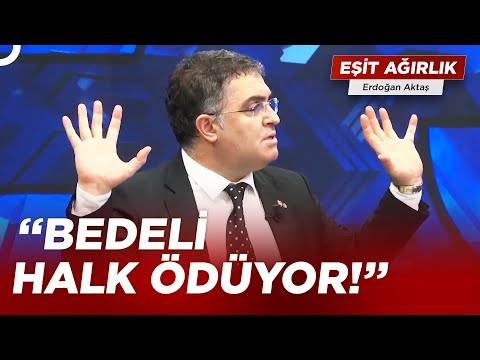 Ersan Şen: ''Türk Lirası Pul Oldu Değeri Bitti'' | Erdoğan Aktaş ile Eşit Ağırlık