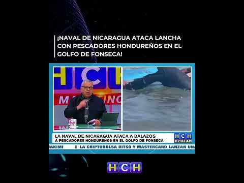 ¡Naval de Nicaragua ataca lancha con pescadores hondureños en el Golfo de Fonseca!