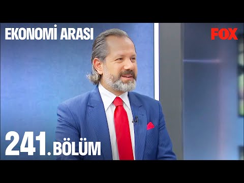 Ekonomi Arası 241. Bölüm