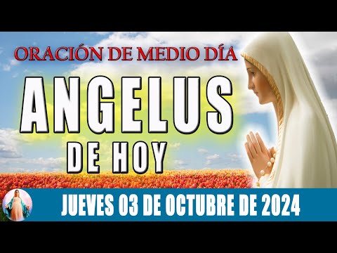 El Angelus de hoy Jueves 03 De Octubre De 2024  Oraciones A María Santísima