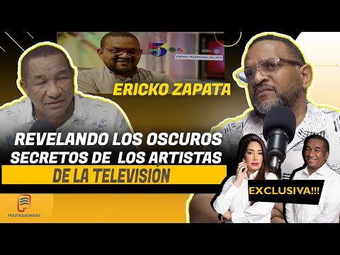 ERICKO ZAPATA REVELANDO LOS OSCUROS SECRETOS DE LAS ESTRELLAS DE LA TELEVISIÓN EN POLITIQUEANDO RD