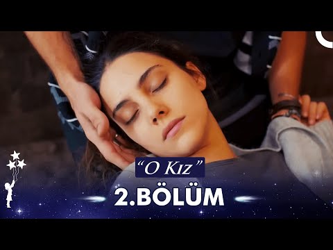 O Kız 2. Bölüm - Full Bölüm