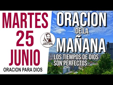 ?Oración de la Mañana de hoy Martes 25 Junio 2024