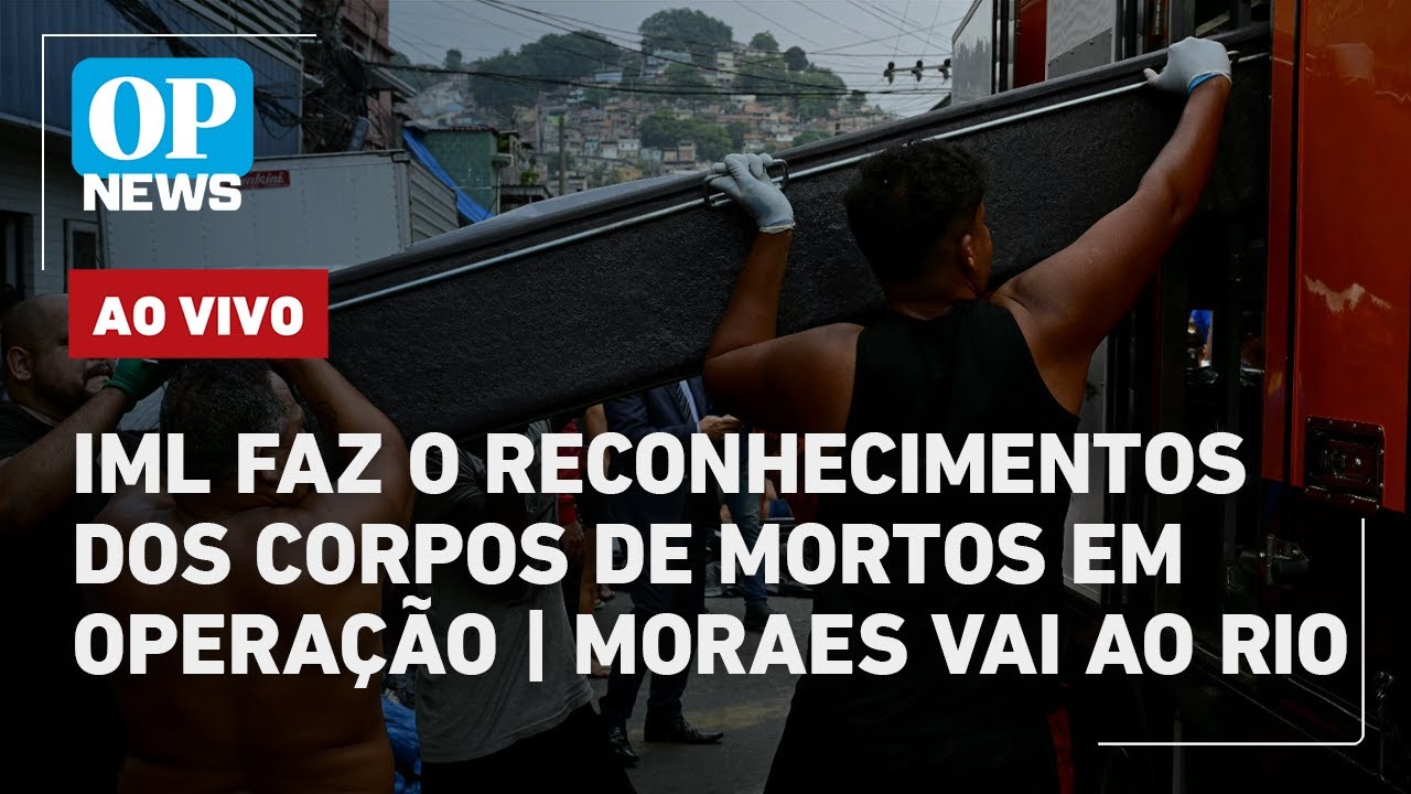 🔴AO VIVO: IML faz o reconhecimentos dos corpos de mortos em operação; Moraes vai ao Rio |O POVO NEWS