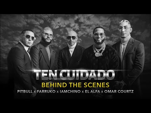 Pitbull x Farruko x IAmChino x El Alfa x Omar Courtz - Ten Cuidado (BTS - Behind the Scenes Video)