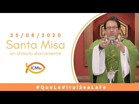 Santa Misa - Martes 25 de Agosto 2020