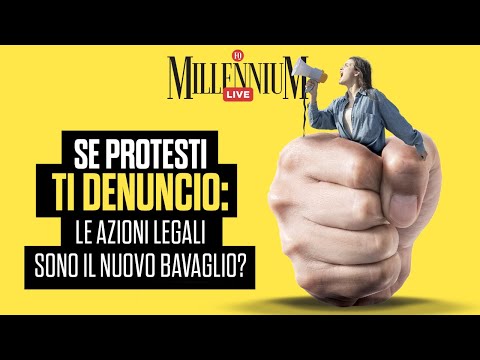 Se protesti ti denuncio: le azioni legali sono il nuovo bavaglio? Segui Millennium Live