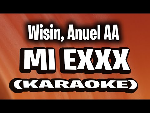 Wisin, Anuel AA - MI EXXX (KARAOKE - INSTRUMENTAL)