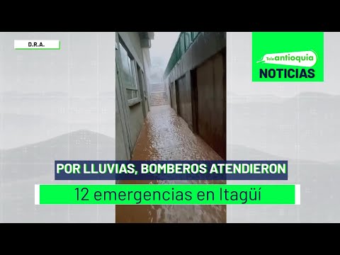 Por lluvias, bomberos atendieron 12 emergencias en Itagüí - Teleantioquia Noticias