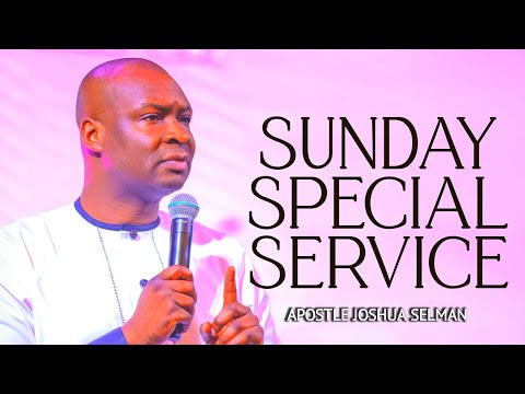 SUNDAY SPECIAL SERVICE WITH APOSTLE JOSHUA SELMAN