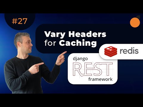 Django & Redis - Vary Headers to Control Caching Behavior