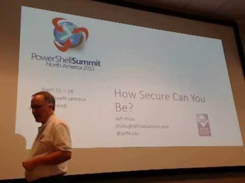 How Secure Can You Be? - Jeff Hicks PowerShell Summit 2013