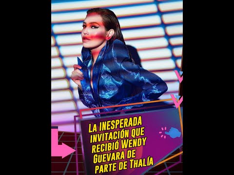 La INESPERADA invitación que recibió Wendy Guevara de parte de Thalía