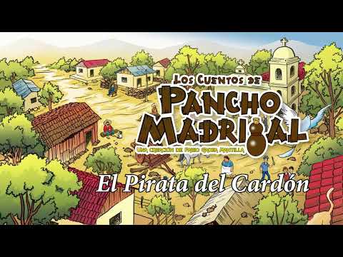 Pancho Madrigal - El Pirata del Cardón