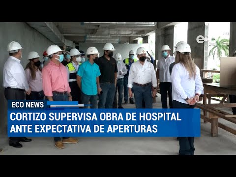 Cortizo supervisó obra de hospital ante expectativa de aperturas | ECO News