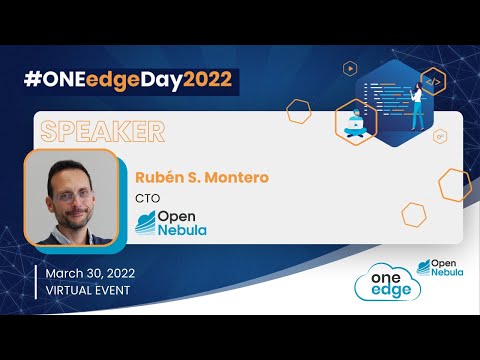 ONEedgeDay2022 - Exploring the ONEedge Innovation (Rubén S. Montero @OpenNebula)