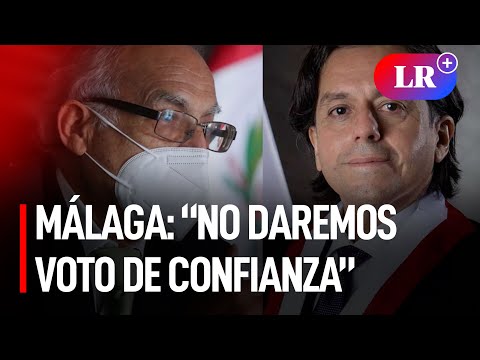 Málaga sobre gabinete: “No le vamos a dar la confianza, ni siquiera quisiéramos que llegue ese día”