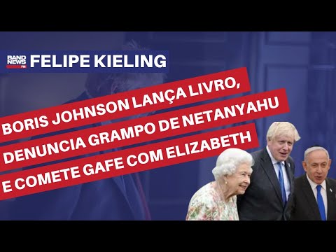 Boris Johnson lança livro, denuncia grampo de Netanyahu e comete gafe com Elizabeth | Felipe Kieling