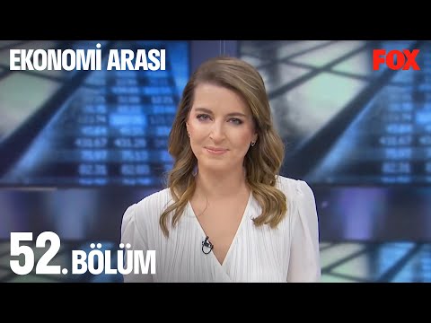 Ekonomi Arası 52. Bölüm