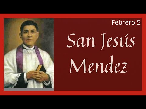 ?? Vida y Obra de San Jesus Mendez (Santoral Febrero)