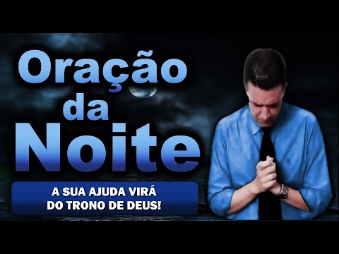 (()) ORAÇÃO DA NOITE DE HOJE A SUA AJUDA VIRÁ DO TRONO DE DEUS!