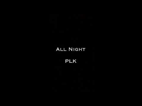 All Night - PLK