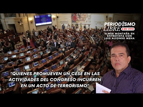 “QUIENES PROMUEVEN UN CESE EN LAS ACTIVIDADES DEL CONGRESO INCURREN EN UN ACTO DE TERRORISMO”