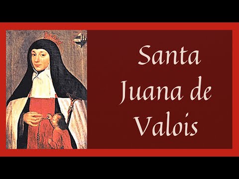 ?? Vida y Ora de Santa Juana de Valois (Santoral de Febrero 4)