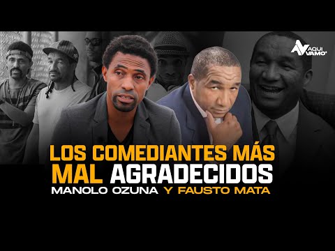 Los comediantes más mal agradecidos Manolo Ozuna Y Fausto Mata